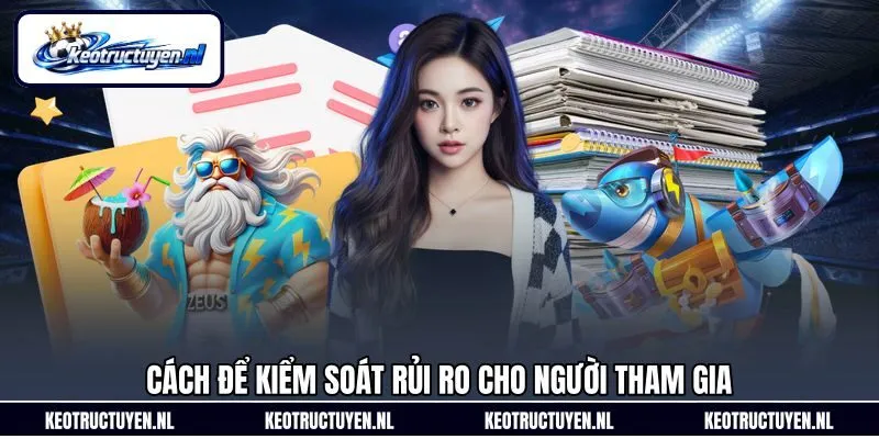 Cách để kiểm soát rủi ro cho người tham gia