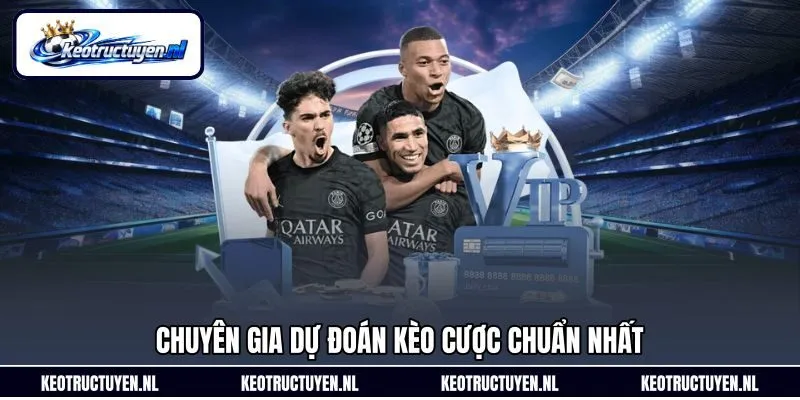 Chuyên gia dự đoán kèo cược chuẩn nhất Chuyên gia dự đoán kèo cược chuẩn nhất