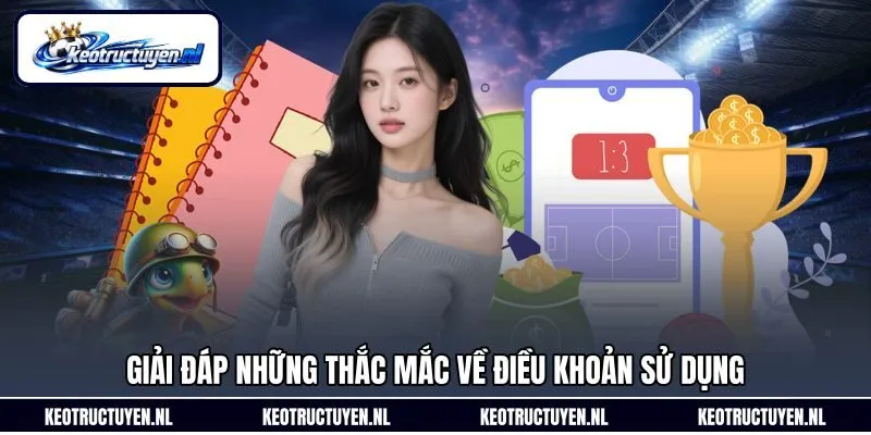 Giải đáp những thắc mắc về điều khoản sử dụng