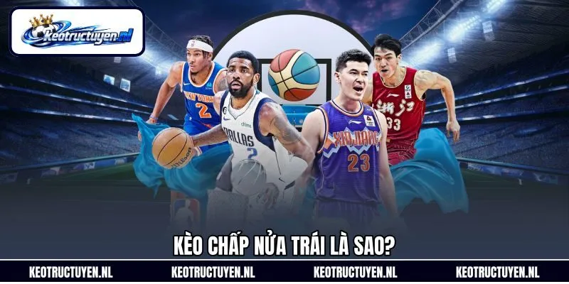 Kèo chấp nửa trái là sao?