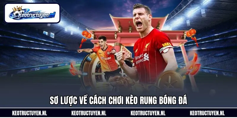Sơ lược về cách chơi kèo rung bóng đá