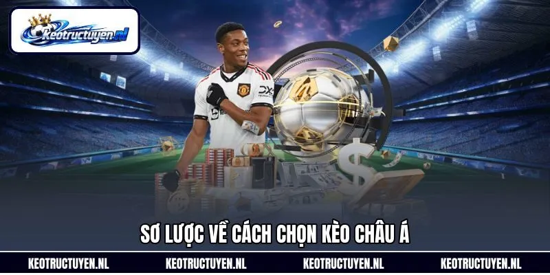 Sơ lược về cách chọn kèo châu Á