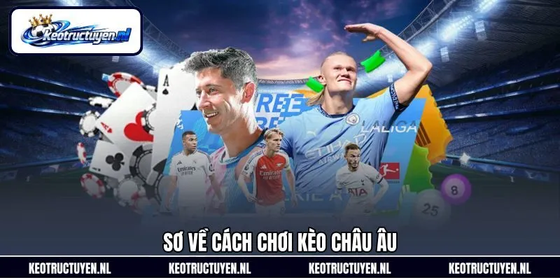 Sơ về cách chơi kèo châu Âu Sơ về cách chơi kèo châu Âu