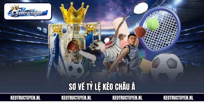 Sơ về tỷ lệ kèo Châu Á
