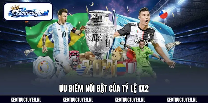 Ưu điểm nổi bật của tỷ lệ 1x2